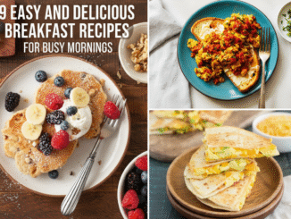 9 Easy and Delicious Breakfast Recipes for Busy Mornings